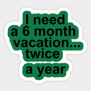 I need a vacation Sticker